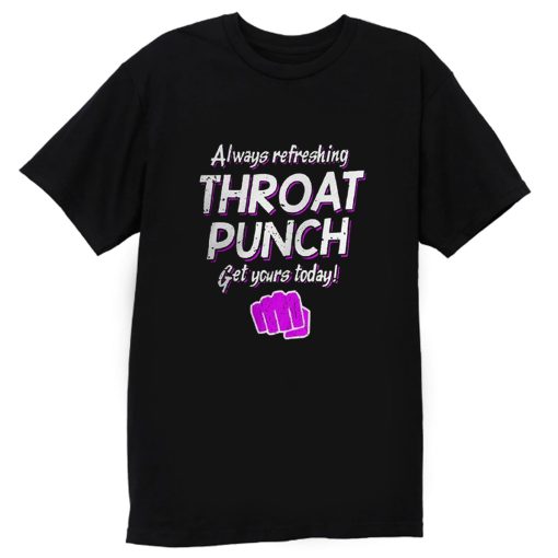 Always Refreshing Throat Punch Get Yours Today T Shirt