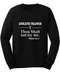 Athletic Trainer not try me Long Sleeve