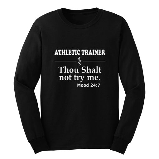 Athletic Trainer not try me Long Sleeve