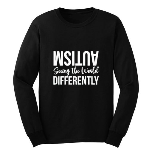 Autism Seeing the Wolrd Differently Long Sleeve