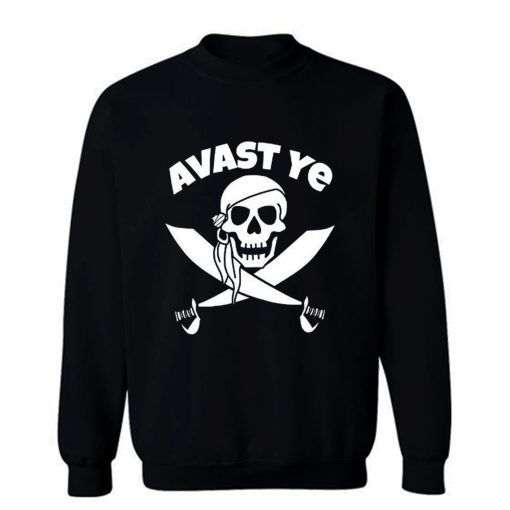 Avast Ye Pirate Sweatshirt