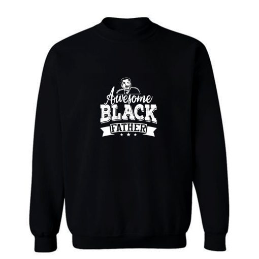Awesome Black Father Sweatshirt