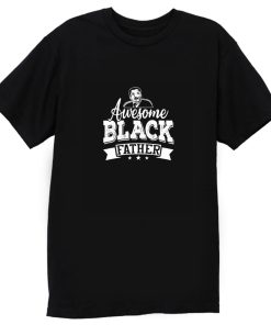 Awesome Black Father T Shirt