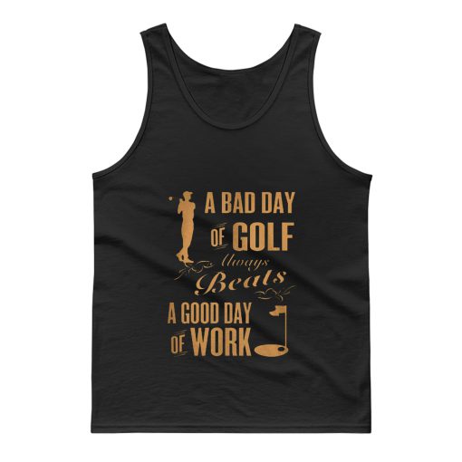 Bad Day Golf Good Day Work Tank Top