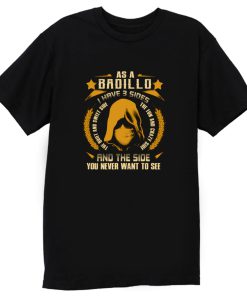 Badillo I Have three Sides You Never Want to See T Shirt