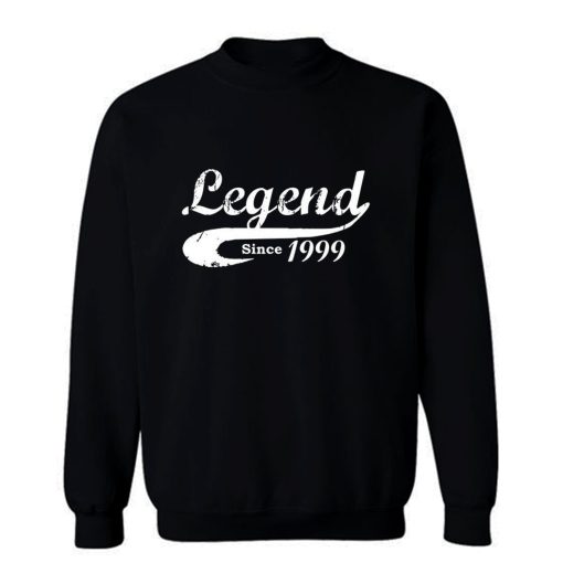 Bday Present Legend Since 1999 Sweatshirt