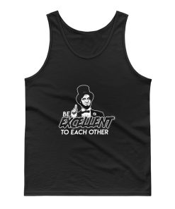Be Excellent To Each Other Tank Top