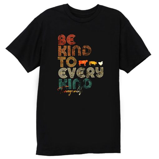 Be Kind To Every Kind Vegan Retro T Shirt
