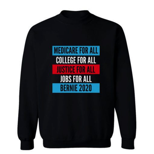 Bernie 2020 Medicare College Justice Jobs For All Sweatshirt