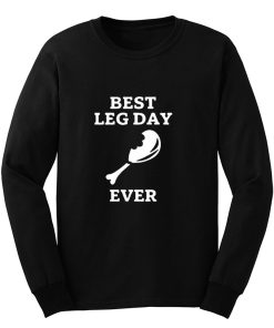 Best Leg Day Ever Long Sleeve