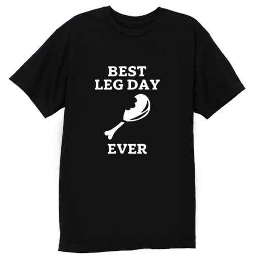 Best Leg Day Ever T Shirt