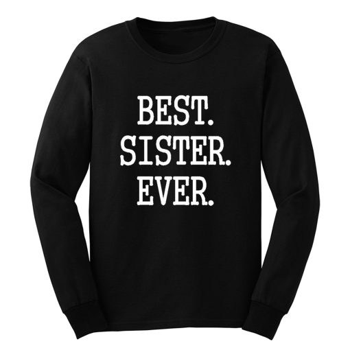 Best Sister Ever Long Sleeve