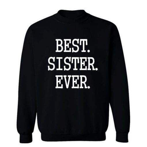 Best Sister Ever Sweatshirt