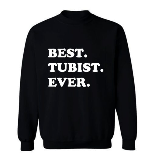 Best Tubist Ever Sweatshirt