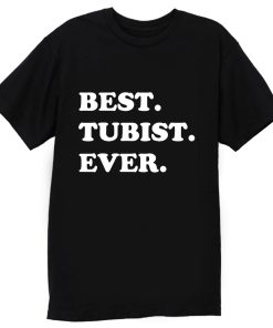 Best Tubist Ever T Shirt