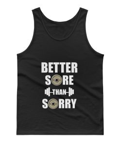 Better Sore Than Sorry fitness Weightlifting Tank Top