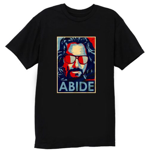 Big Lebowski Abide Hope Style The Dude T Shirt