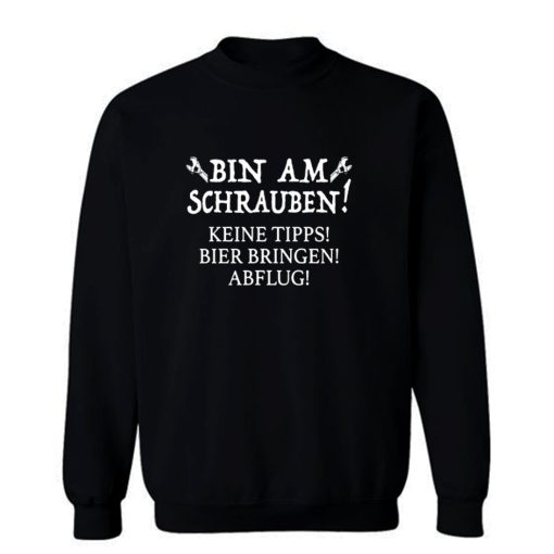 Bin Am Schrauben Keine Tipps Bier Bringen Abflug Lustiger Sweatshirt