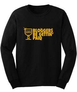 Bloggers Be Gettin Paid Long Sleeve