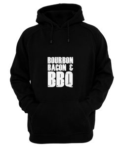 Bourbon Bacon And BBQ Hoodie