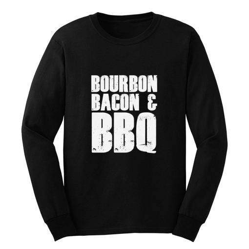 Bourbon Bacon And BBQ Long Sleeve