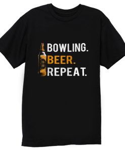 Bowling Beer Repeat Novelty Bowling Apparel Novelty Bowling Apparel T Shirt