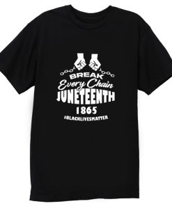 Break Every Chain Juneteenth 1865 T Shirt