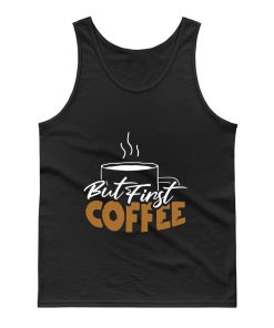 But First Coffee Gift For Mom Coffee Lover Tank Top
