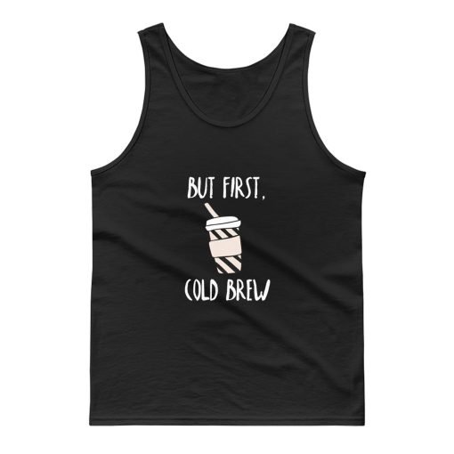 But First Cold Brew Tank Top