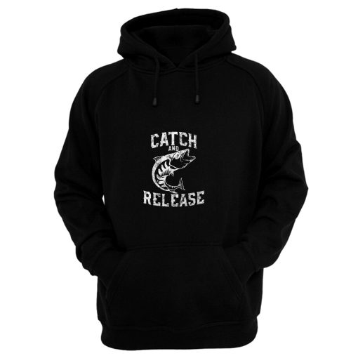 Catch And Release Hoodie