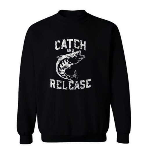 Catch And Release Sweatshirt