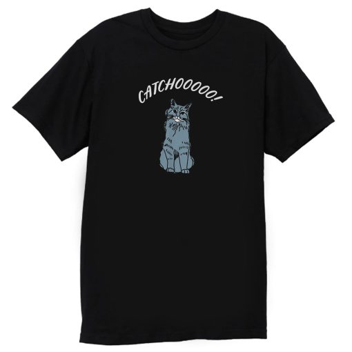 Catchoooo T Shirt