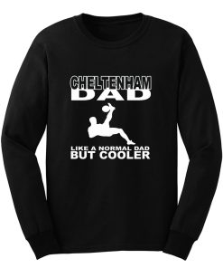 Cheltenham dad grandad or fan Long Sleeve