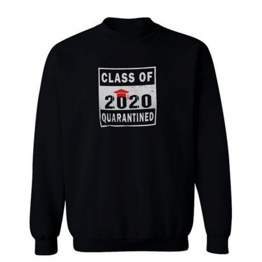 Class 2020 Quarantine Sweatshirt