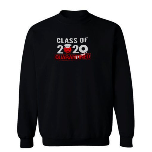 Class of 2020 QUARANTINED Sweatshirt