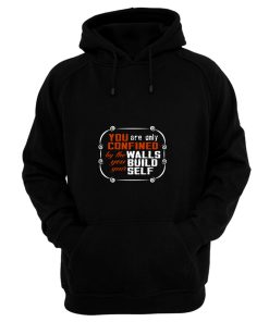 Coffee Quote You are only Confined by the walls you build your self Hoodie