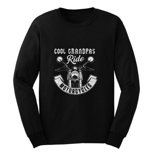 Cool Grandpa Ride Motorcycles Long Sleeve