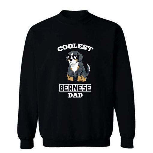 Coolest Bernese Mountain Dog Dad Sweatshirt