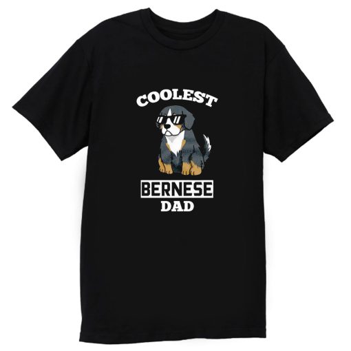 Coolest Bernese Mountain Dog Dad T Shirt