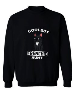 Coolest French Bulldog Aunt Sweatshirt