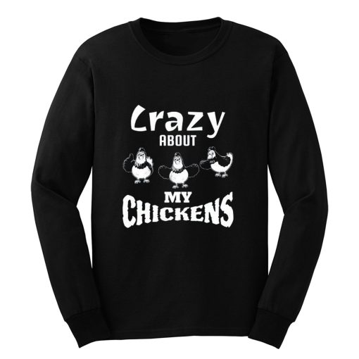 Crazy about My Chickens Chicken Lovers Long Sleeve