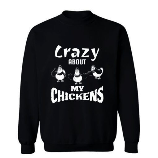 Crazy about My Chickens Chicken Lovers Sweatshirt