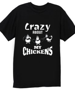 Crazy about My Chickens Chicken Lovers T Shirt