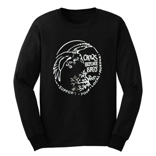 Crows Before Bros Long Sleeve