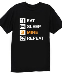 Cryptocurrency Blockchain Hodl BTC Bitcoin Miner Eat Sleep Mine Repeat T Shirt
