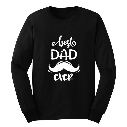 Dad Best Dad Ever Long Sleeve