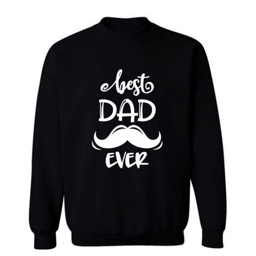 Dad Best Dad Ever Sweatshirt