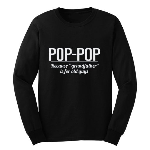 Dad Pop pop Long Sleeve