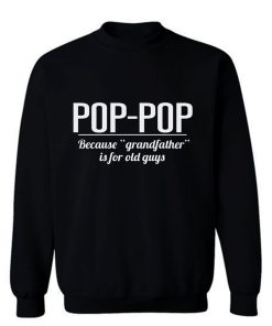 Dad Pop pop Sweatshirt