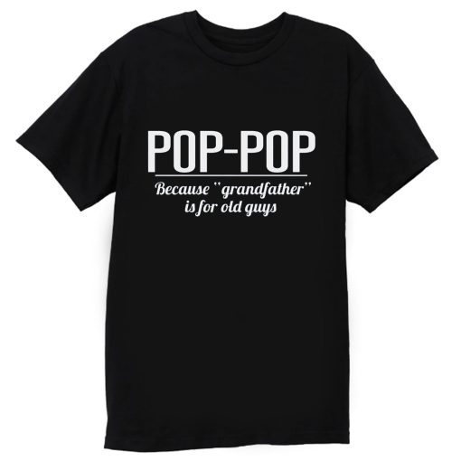 Dad Pop pop T Shirt
